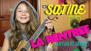 LA RENTREE 🎉CHANSON DES ABONNES SATINE [upl. by Inessa]