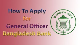 How to Apply for Officer General of Bangladesh Bank Job  Bangladesh Bank Online Job Application [upl. by Rimisac]