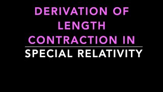 Derivation of length contraction in Special Relativity [upl. by Emmuela581]