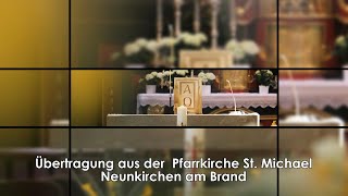 Übertragung aus der Pfarrkirche quotSt Michaelquot  Neunkirchen am Brand [upl. by Puto]