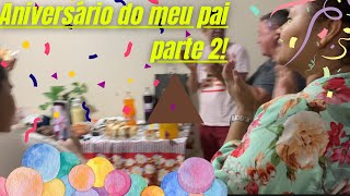 VLOG ANIVERSÁRIO DO MEU PAI PARTE 2 [upl. by Gratt601]