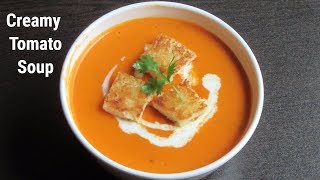 Creamy Tomato Soup  Homemade Tomato Soup  Easy amp Healthy Recipe [upl. by Silliw]