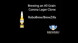 BrewBru ep8  All Grain Corona Lager  RoboBrewBrewZilla [upl. by Nemsaj]