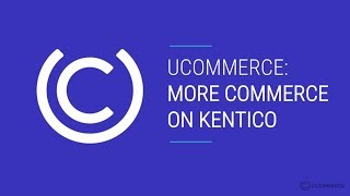 Bringing More Commerce to Kentico with Ucommerce [upl. by Samara]