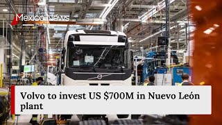 Volvo to invest US 700M in Nuevo León plant [upl. by Weaks]