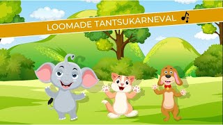 LOOMADE TANTSUKARNEVAL lastelaulud lastetantsud [upl. by Aiuqal885]