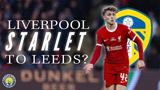 LIVERPOOL STARLET to SIGN for LEEDS SCOUT REPORT LEEDS TRANSFER NEWS [upl. by Miru582]