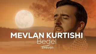 Mevlan Kurtishi — Bedel 2024 [upl. by Launcelot]