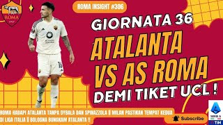 306 PREVIEW GIORNATA 36  ATALANTA VS AS ROMA  DUEL DEMI TIKET LIGA CHAMPION KELIMA   🟨🟥 [upl. by Bolger]