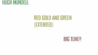 HUGH MUNDELL  RED GOLD AND GREEN EXTENTED VERSIONwmv [upl. by Gensmer401]