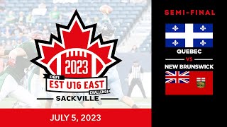 2023 Football Canada U16 Eastern Challenge 🏈 SemiFinal Quebec vs New Brunswick July 5 2023 [upl. by Carlie]