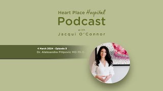 Heart Place Hospital Podcast Episode 9 with Dr Aleksandra Filipovic MD Ph D [upl. by Erdreid]