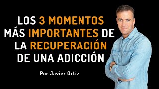 LOS TRES MOMENTOS MÁS IMPORTANTES EN LA RECUPERACIÓN DE UN ADICTO [upl. by Zoila]