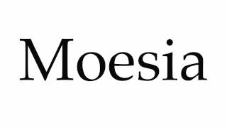 How to Pronounce Moesia [upl. by Duong]