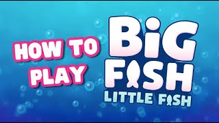 How to Play Big Fish Little Fish [upl. by Chiou]