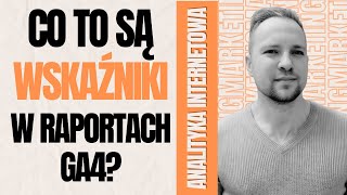 Co to są WSKAŹNIKI w Google Analytics 4 Jak je znaleźć dodać do raportów i zastosować w praktyce [upl. by Attecnoc]