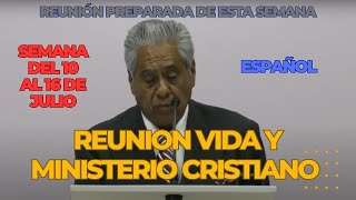 Reunion VIDA y MINISTERIO CRISTIANO de esta Semana 10 al 16 de julio 2023 REUNION PREPARADA [upl. by Elie772]