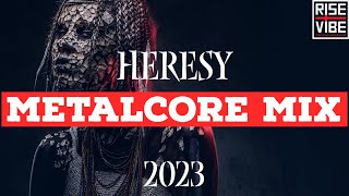 H e r e s y  A Metalcore Deathcore Mix 2023 [upl. by Ahsienauq967]