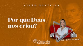 Por que Deus nos criou  Visão espírita  Espiritismo em minutos [upl. by Filomena]