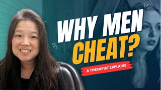 The Psychology of Why Men Cheat  Explored by a Therapist  Lia Huynh LMFT Therapist [upl. by Colbye]