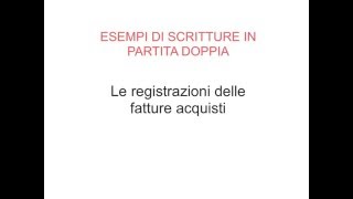 Esempi Scritture PD  01 Fatture Acquisti [upl. by Hardunn]