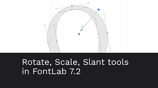 Rotate Scale and Slant tools in FontLab 7 [upl. by Shanda]