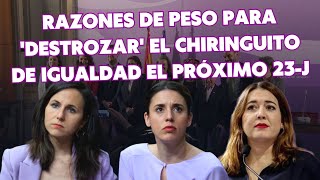 🔥Razones de peso para destrozar el chiringuito de Igualdad el 23J 🔥Análisis de Marcos Ondarra [upl. by Eilsel784]