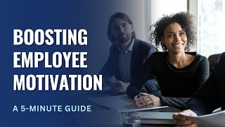 Boosting Employee Motivation A 5Minute Guide [upl. by Casilde826]