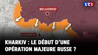 Kharkiv  le début d’une opération majeure russe [upl. by Ylsel]