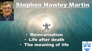 Stephen Hawley Martin  Talking reincarnationmeaning of life  Award winning author  Episode 74 [upl. by Tillion]