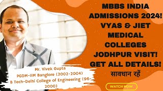 MBBS India Admissions 2024 Vyas amp JIET medical colleges Jodhpur visit Get all detailsसावधान रहें [upl. by Mehta]