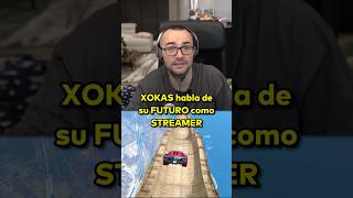 XOKAS habla de su FUTURO como STREAMER elxokas twitch fyp parati [upl. by Sirod]