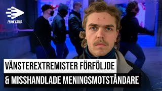 VÄNSTEREXTREMISTER FÖRFÖLJDE amp MISSHANDLADE MENINGSMOTSTÅNDARE  HELA RÄTTEGÅNGEN [upl. by Nosnek]