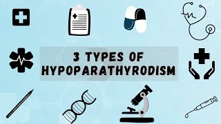 3 Types of Hypoparathyroidism [upl. by Nosnirb754]