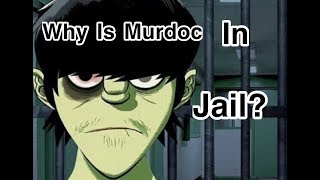 Why Is Murdoc In Jail [upl. by Pru]