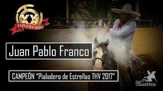 CAMPEON Pialadero de Estrellas  Juan Pablo Franco  Campeonato Millonario THV 2017 [upl. by Hallerson]