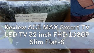 Review ACE MAX Smart TV LED TV 32 inch FHD 1080P Slim FlatScreen Android 110 Smart TV with Bracke [upl. by Koziel234]