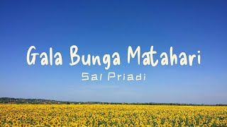 Sal Priadi  Gala Bunga Matahari Lyric [upl. by Annuhsal]