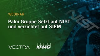 KPMG Vectra Pentera Webinar Palm Gruppe Setzt auf NIST und verzichtet auf SIEM [upl. by Haukom]