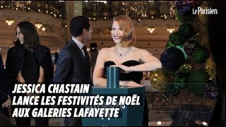 Jessica Chastain lance les festivités de Noël aux Galeries Lafayette [upl. by Ahlgren]