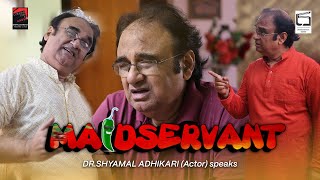 COMEDY BENGALI SHORT FILM I MAIDSERVANT I HUMOROUS I SPICY I ACTOR DR SHYAMAL ADHIKARI SPEAKS [upl. by Samtsirhc548]