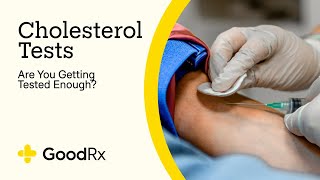 Cholesterol Tests Are You Getting Tested Often Enough  GoodRx [upl. by Anawqahs]