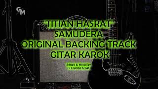 SAMUDERA  TITIAN HASRAT  GITAR KAROK BACKING TRACK [upl. by Emyle971]