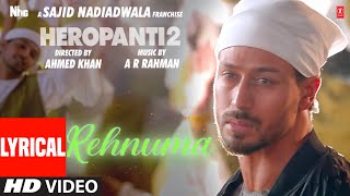 Rehnuma Lyrical Heropanti 2  Tiger Tara A R Rahman Swagath Faiz Hiral Mehboob Sajid N Ahmed K [upl. by Einotna]