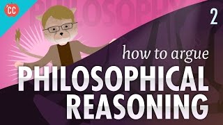 How to Argue  Philosophical Reasoning Crash Course Philosophy 2 [upl. by Droc]