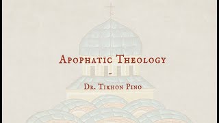 Apophatic Theology  Dr Tikhon Pino [upl. by Studley]