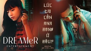 lúc em cần anh đang ở đâu  DREAMeR Bảo Uyên x RIN9  Official Music Video [upl. by Navada]