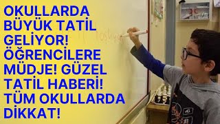 ÖĞRENCİLER MÜJDE Okullara Büyük Tatil SON DAKİKA Ne zaman tatil olacak Kaç gün olacak [upl. by Leval]