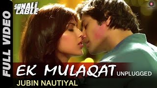 Ek Mulaqat  Unplugged  Sonali Cable  Ali Fazal amp Rhea Chakraborty  Jubin Nautiyal  HD [upl. by Lelah]