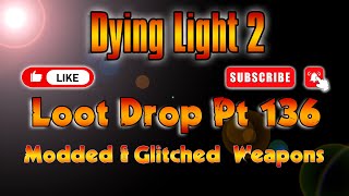 Dying Light 2 PS4PS5 Modded Weapons Drop Pt 136 [upl. by Akahc896]